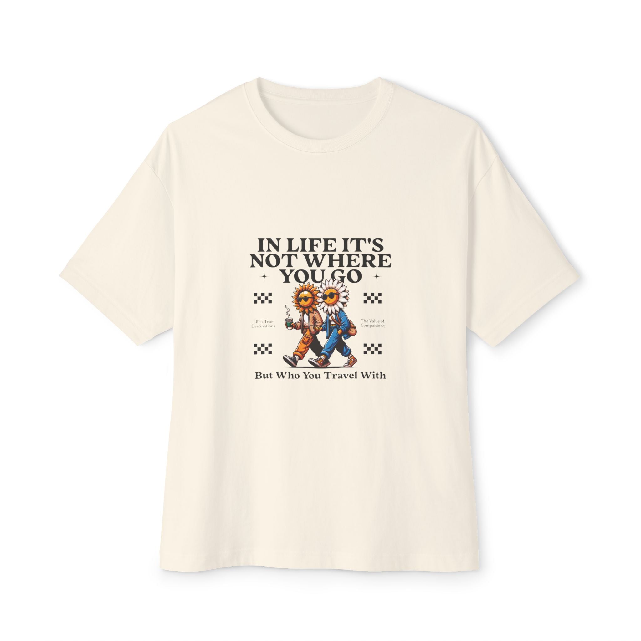 Unisex In Life It's Not Where You Go Oversized Tee